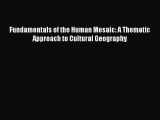 Download Fundamentals of the Human Mosaic: A Thematic Approach to Cultural Geography PDF Online