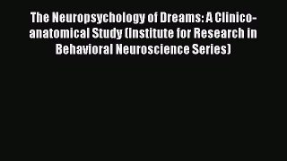 [Read book] The Neuropsychology of Dreams: A Clinico-anatomical Study (Institute for Research