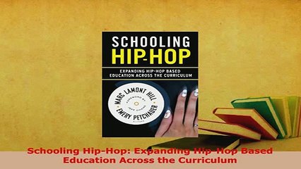 PDF  Schooling HipHop Expanding HipHop Based Education Across the Curriculum Read Full Ebook