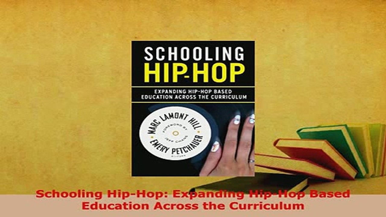 PDF  Schooling HipHop Expanding HipHop Based Education Across the Curriculum Read Full Ebook