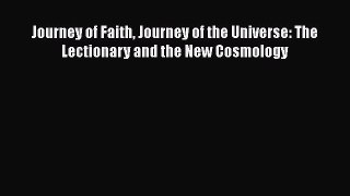 Book Journey of Faith Journey of the Universe: The Lectionary and the New Cosmology Read Full