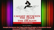 READ FREE Ebooks  Caught Between the Tiger and the Dragon A Business Novel Business Novels Tompkins Free Online