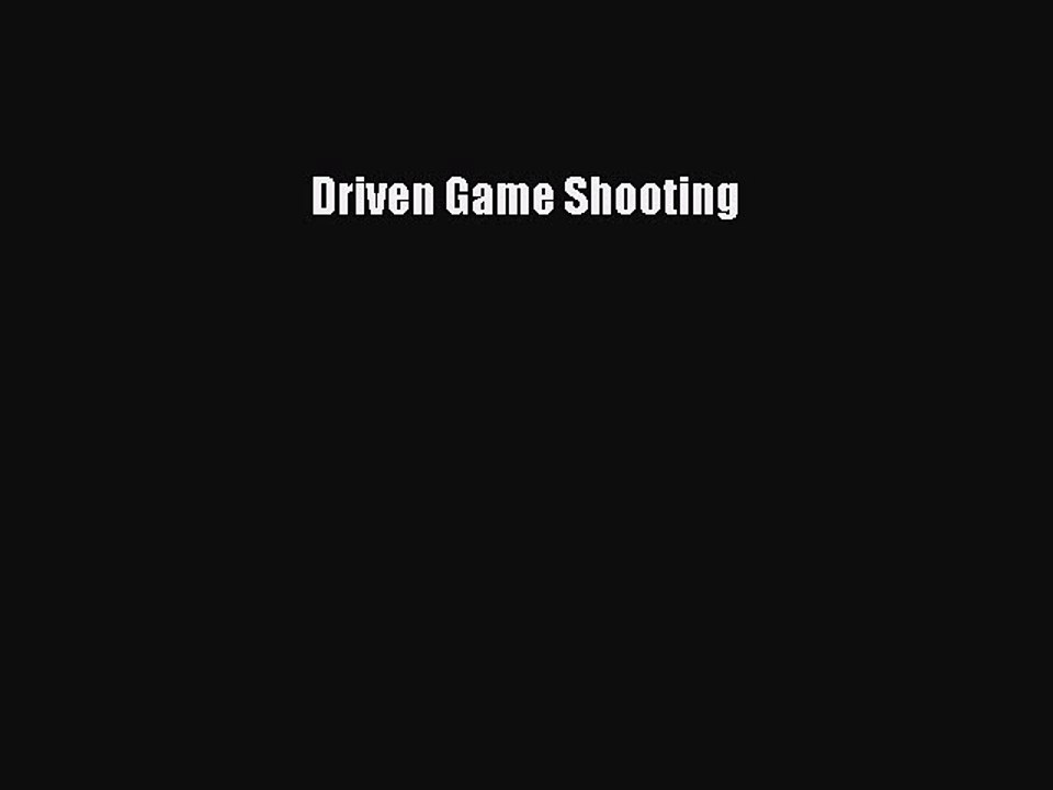 Read Driven Game Shooting Ebook Free