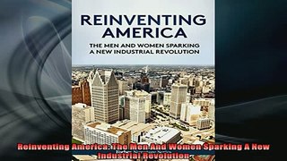 READ book  Reinventing America The Men And Women Sparking A New Industrial Revolution Free Online