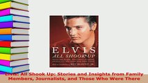 Download  Elvis All Shook Up Stories and Insights from Family Members Journalists and Those Who  Read Online