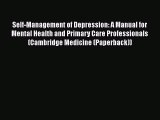[Read book] Self-Management of Depression: A Manual for Mental Health and Primary Care Professionals