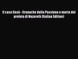 Book Il caso Gesù - Cronache della Passione e morte del profeta di Nazareth (Italian Edition)