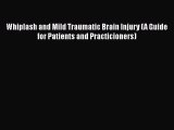 [Read book] Whiplash and Mild Traumatic Brain Injury (A Guide for Patients and Practicioners)