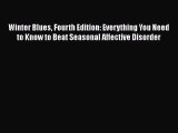 [Read book] Winter Blues Fourth Edition: Everything You Need to Know to Beat Seasonal Affective