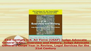 PDF  21st Century US Air Force USAF Judge Advocate General JAG Overview and History Download Full Ebook