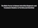 [Read book] The Male Factor in Human Infertility Diagnosis and Treatment (Studies in Fertility