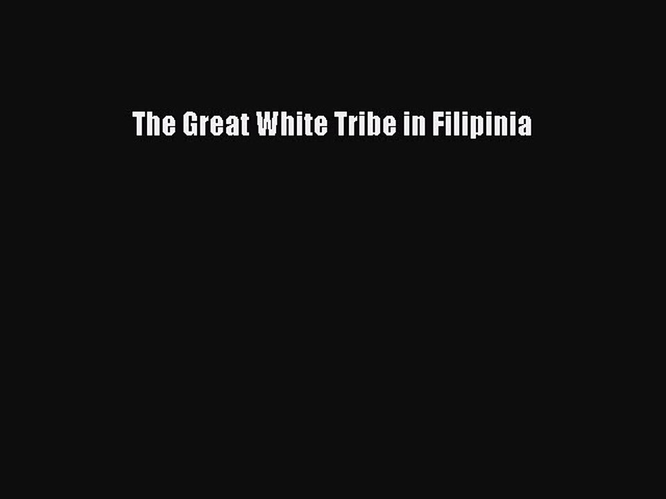 Download The Great White Tribe in Filipinia Ebook Online