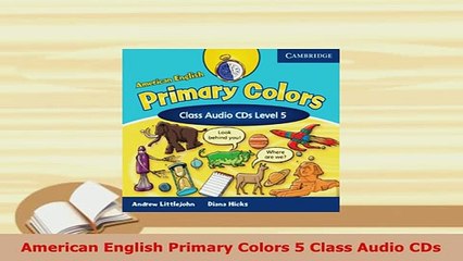 PDF  American English Primary Colors 5 Class Audio CDs Read Online