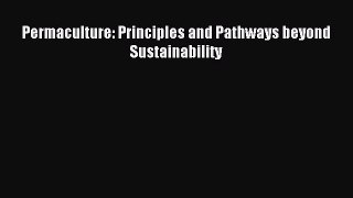[Download PDF] Permaculture: Principles and Pathways beyond Sustainability Ebook Online