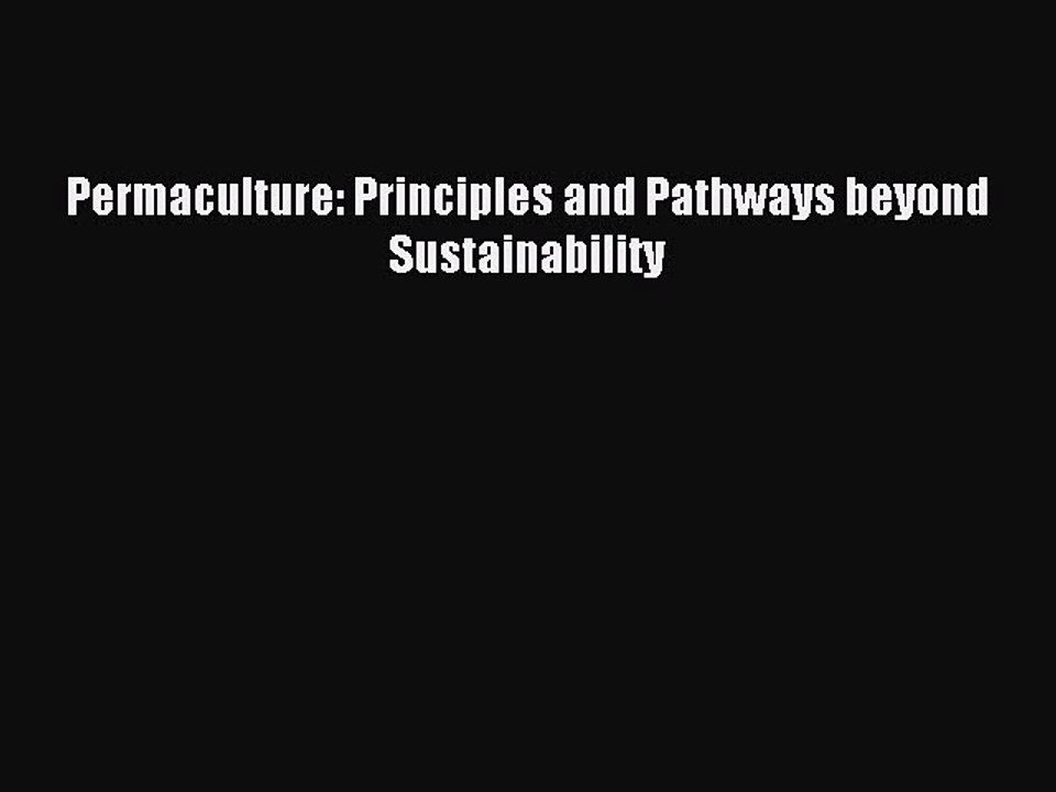 [Download PDF] Permaculture: Principles and Pathways beyond Sustainability Ebook Online