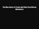 Download The Man-Eaters of Tsavo: And Other East African Adventures PDF Free