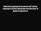 Read Exploring Language Assessment and Testing: Language in Action (Routledge Introductions