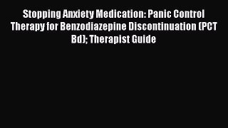 [Read book] Stopping Anxiety Medication: Panic Control Therapy for Benzodiazepine Discontinuation