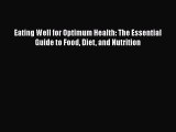 [Read book] Eating Well for Optimum Health: The Essential Guide to Food Diet and Nutrition