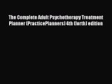 [Read book] The Complete Adult Psychotherapy Treatment Planner (PracticePlanners) 4th (forth)