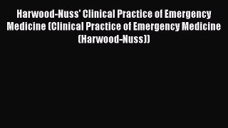 Read Harwood-Nuss' Clinical Practice of Emergency Medicine (Clinical Practice of Emergency