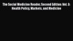 Read The Social Medicine Reader Second Edition: Vol. 3: Health Policy Markets and Medicine