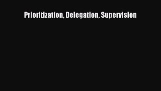Read Prioritization Delegation Supervision Ebook Free