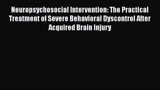 [Read book] Neuropsychosocial Intervention: The Practical Treatment of Severe Behavioral Dyscontrol