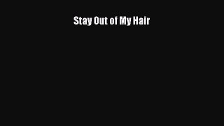 [Read book] Stay Out of My Hair [Download] Full Ebook