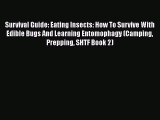 Download Survival Guide: Eating Insects: How To Survive With Edible Bugs And Learning Entomophagy
