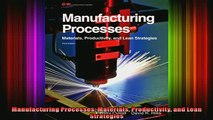READ book  Manufacturing Processes Materials Productivity and Lean Strategies Free Online