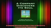 Free PDF Downlaod  A Company Discovers Its Soul A Year in the Life of a Transformaing Organization  DOWNLOAD ONLINE