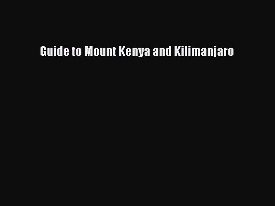 Read Guide to Mount Kenya and Kilimanjaro PDF Free