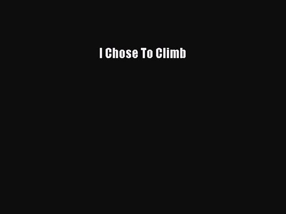Download I Chose To Climb PDF Free