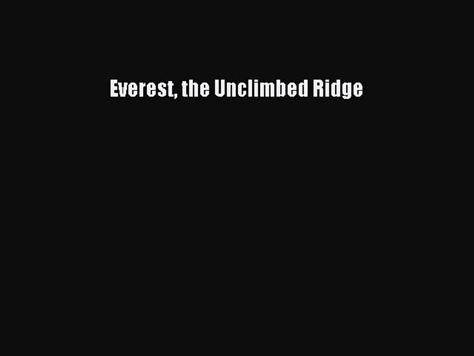Read Everest the Unclimbed Ridge Ebook Free