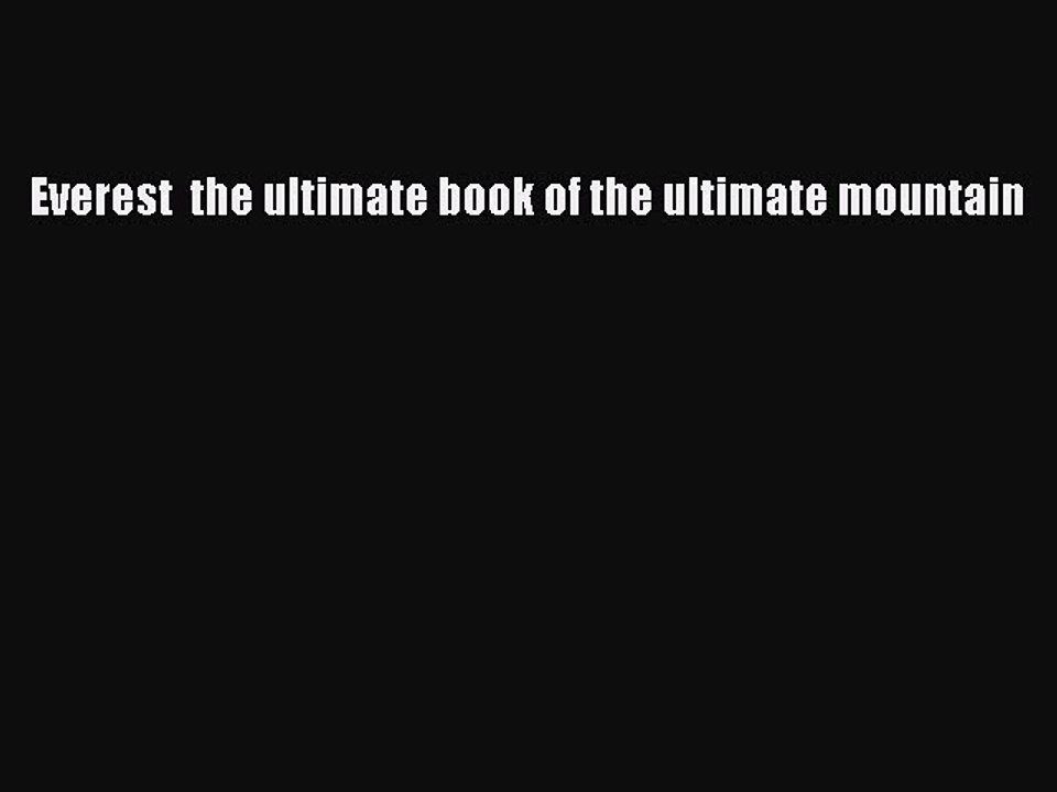 Download Everest  the ultimate book of the ultimate mountain PDF Free