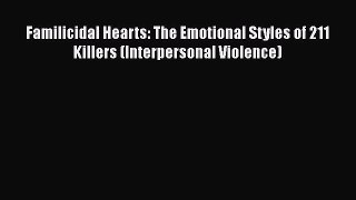 [Read book] Familicidal Hearts: The Emotional Styles of 211 Killers (Interpersonal Violence)