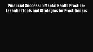 [Read book] Financial Success in Mental Health Practice:  Essential Tools and Strategies for