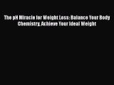 [Read book] The pH Miracle for Weight Loss: Balance Your Body Chemistry Achieve Your Ideal