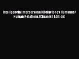 [Read book] Inteligencia Interpersonal (Relaciones Humanas/ Human Relations) (Spanish Edition)