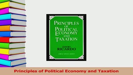 Read  Principles of Political Economy and Taxation Ebook Free