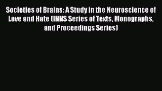 [Read book] Societies of Brains: A Study in the Neuroscience of Love and Hate (INNS Series