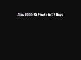 Download Alps 4000: 75 Peaks in 52 Days PDF Free