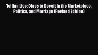 [Read book] Telling Lies: Clues to Deceit in the Marketplace Politics and Marriage (Revised