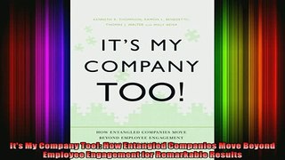 FREE DOWNLOAD  Its My Company Too How Entangled Companies Move Beyond Employee Engagement for READ ONLINE