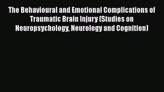 [Read book] The Behavioural and Emotional Complications of Traumatic Brain Injury (Studies