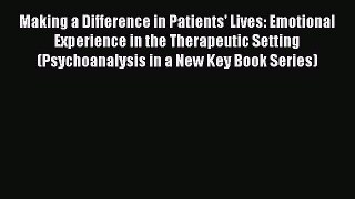 [Read book] Making a Difference in Patients' Lives: Emotional Experience in the Therapeutic