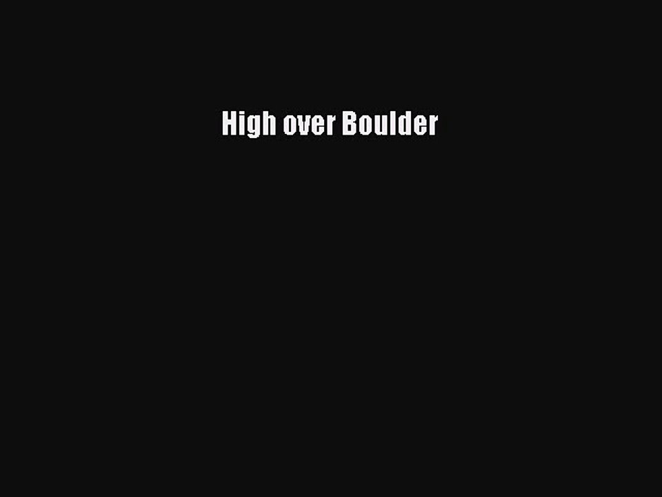 Read High over Boulder Ebook Free