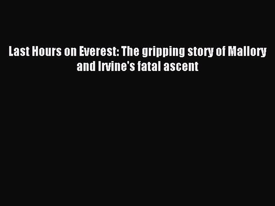 Download Last Hours on Everest: The gripping story of Mallory and Irvine's fatal ascent PDF