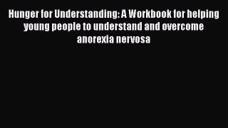 [Read book] Hunger for Understanding: A Workbook for helping young people to understand and